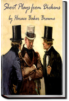 Short Plays From Dickens | Horace Baker Browne